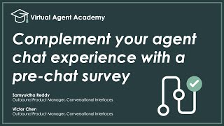 Virtual Agent Academy: Complement your agent chat experience with a pre-chat survey