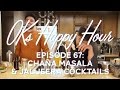 OKs Happy Hour Ep. 67: Chana Masala and Jal Jeera Cocktails