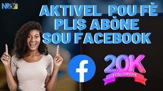 Kòman pou fè plis abòne sou facebook [ aktive ansyen vèsyon an #facebookpage