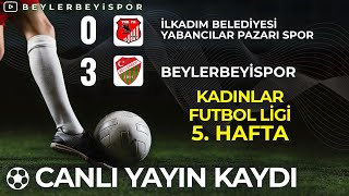 İlkadım Bld. Y. Pazarı Spor - Beylerbeyispor Kadınlar Futbol Ligi 5. Hafta maçı | 20 Kasım 2022