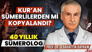 DİNLER SÜMERLERDEN Mİ ALINMIŞTIR? 40 Yıllık Profesör Sümerologa Sorduk. Prof. Dr. Sebahattin Bayram