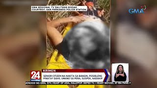 Senior citizen na nakita sa bangin, posibleng pinatay dahil umano sa pera | 24 Oras Weekend