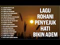 lagu rohani saat teduh pagi hari 2024 penyejuk hati bikin adem lagu rohani kristen 2024 terpopuler