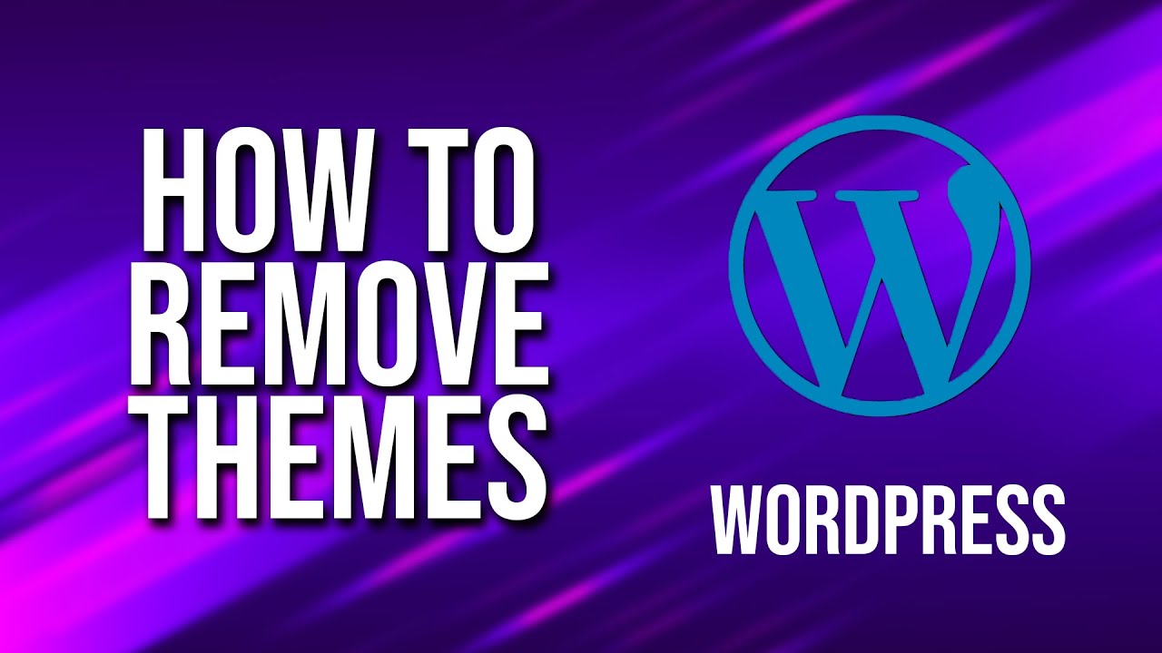 How To Remove Themes Wordpress Tutorial Youtube