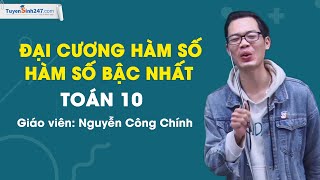 Đại cương hàm số, hàm số bậc nhất – Toán 10 – Thầy Nguyễn Công Chính