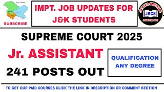 Jr. ASSISTANT 2025 🔥 NEW 241 POSTS OUT || J\u0026K JOB UPDATES || SUPREME COURT || AAFAQ SIR