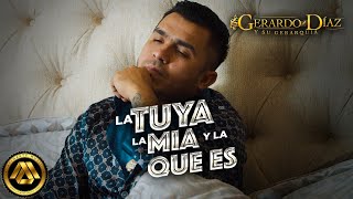 Gerardo Díaz y su Gerarquía - La Tuya, La Mía y La Que Es (Video Oficial)