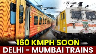 DELHI - MUMBAI TRAINS 160 KMPH SOON | 12 घंटे में Delhi से Mumbai