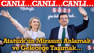 #CANLI İmamoğlu çifti Atatürk'ün Mirasını Anlamak ve Geleceğe Taşımak etkinliğinde