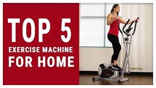 Top 5 Best Exercise Machine for Home