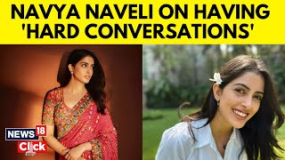 Navya Naveli Nanda | Exclusive | Navya Shares Insights On Her Podcast, Journey So Far, Family | N18V