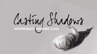 Art-Classes.com: Casting Shadows (Intermediate Drawing)