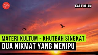 DUA NIKMAT YANG MENIPU - Materi Kultum | Khutbah Singkat | Kata Bijak