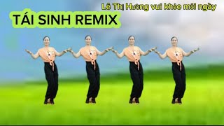 TÁI SINH REMIX, Nhảy zumba. có bản nhạc tập chậm cùng hướng