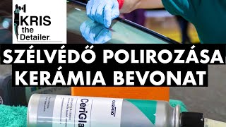 Szélvédő polírozása és kerámia védelem - Windshield polish & ceramic coating Ceriglass & Flyby30