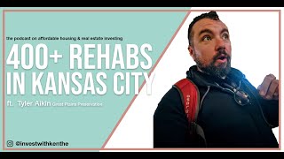 How to complete 400+ Renovations in Kansas City - Ultimate Guide to Investing in KC with Tyler Aikin