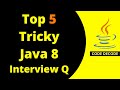 Top 5 Tricky Java 8 Interview Questions & Answers for Fresher & Experienced Developers | Code Decode