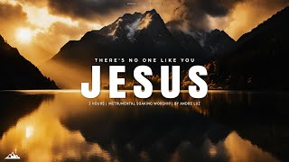 THERE'S NO ONE LIKE YOU JESUS // INSTRUMENTAL SOAKING WORSHIP // SOAKING WORSHIP MUSIC