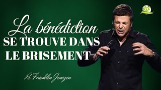 La Bénédiction se trouve dans le Brisement | Franklyn Jenezen | Traduction du PSF