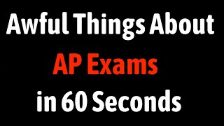 Awful Things About AP Exams in 60 Seconds