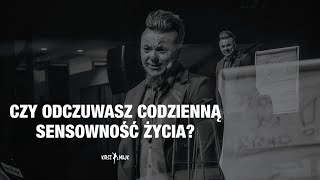 Czy odczuwasz codzienną sensowność życia?