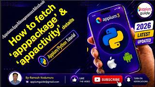 [Appium/Python Tutorial] - 35 : How Fetch/Get 'apppackage' & 'appactivity' during runtime