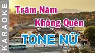 Trăm Năm Không Quên Karaoke Tone Nữ - Ca Sĩ Phương Thế Ngọc