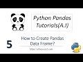 Machine Learning Tutorial Python Pandas : 5. How to Create Pandas Data Frame