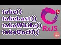 RxJs | take(), takeLast(), takeWhile(), takeUntil() operators