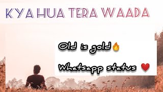 ll Kya Hua Tera waada ll whatsapp status🔥 lyrical video ll sad ll🥺💔