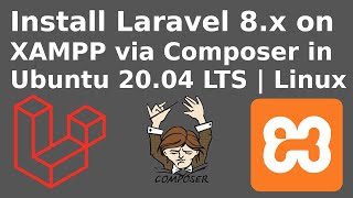 How to install Laravel 8.x via composer in XAMPP on Ubuntu 20.04 LTS or Linux