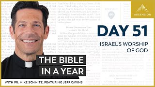 Day 51: Israel's Worship of God — The Bible in a Year (with Fr. Mike Schmitz)