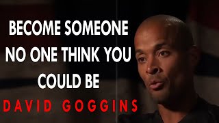 David Goggins - Become Someone No One Thinks You Could Be (Motivational Compilation)