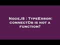 NodeJS : TypeError: connectDb is not a function?