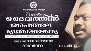 DAIVATTHIN PAITHALE BHAYAPPEDENDA  | Jassie Gift | Bro. Dr. Mathews Vergis |  WORD MELODY WORLD