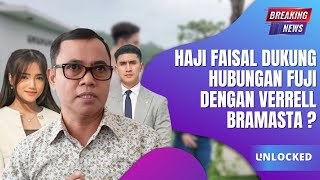 HAJI FAISAL DUKUNG HUBUNGAN FUJI DENGAN VERRELL BRAMASTA ❓