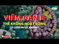 Viêm gan B không có biểu hiện bệnh có điều trị được không? - Ds.Hằng Eduphar