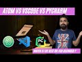 comparing atom vs vscode vs pycharm 2021 | which is best for python beginner ?