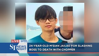 24-year-old jailed for killing boss with chopper | ST NEWS NIGHT