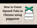 How to Count Opened Tabs in Chrome using puppeteer