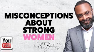 MISCONCEPTIONS ABOUT STRONG WOMEN by RC Blakes