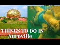 Auroville Things To Do And See!