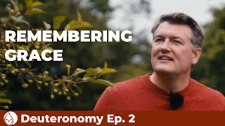 Deuteronomy Episode 2 | Remembering Grace