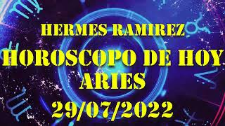 Aries - Horóscopo de Hermes Ramirez de hoy 29 de Julio 2022 - Tu secreto hoy - Horóscopo diario
