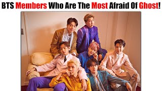 BTS Members Who Are The Most Afraid Of Ghost That You Should Not Take Out With At Night!