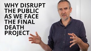 Why Disrupt the Public as we face the Final Death Project | Roger Hallam | 4 November 2022