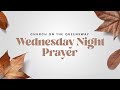 Wednesday Night Prayer | October 30 2024