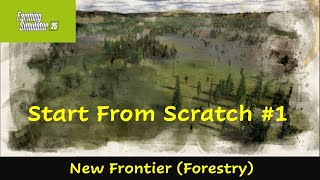 FS25…New Frontier (Forestry) Start from scratch Episode 1…Farming Simulator 25