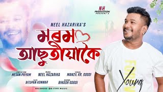 Morom Asutiyakoi ( Officiall Promo) Neel Hazarika F.t Nisha Ome / Mesan Priyam