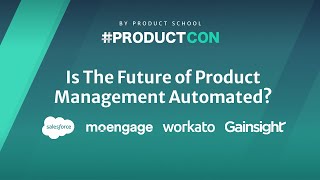 #ProductCon Panel Discussion: Is The Future of Product Management Automated?